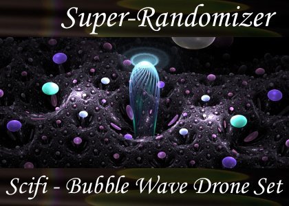 SoundScenes - Super Randomizer - Sci-Fi - Bubble Wave Drone Set